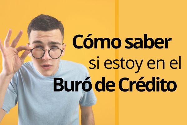 Cómo saber si estoy en el Buró de Crédito